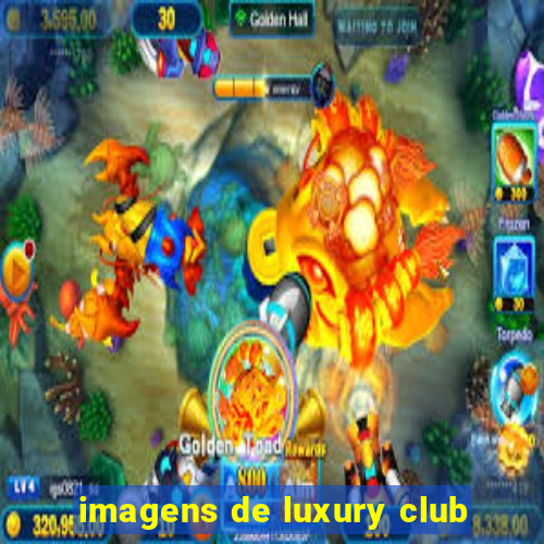 imagens de luxury club